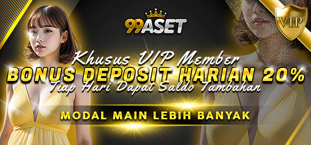 BONUS DEPOSIT HARIAN 20% - VIP MEMBER 99ASET