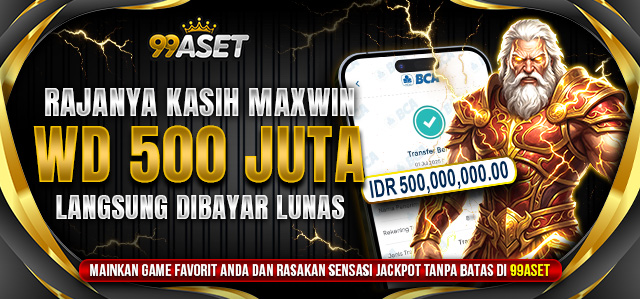 BUKTI JACKPOT 500 JUTA 99ASET