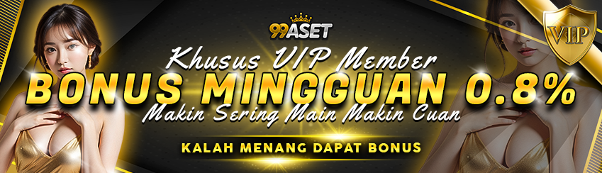 BONUS MINGGUAN SLOT 0.8% - VIP MEMBER 99ASET