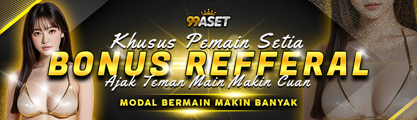 BONUS REFFERAL 3% 99ASET